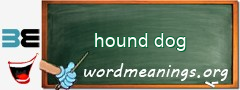 WordMeaning blackboard for hound dog